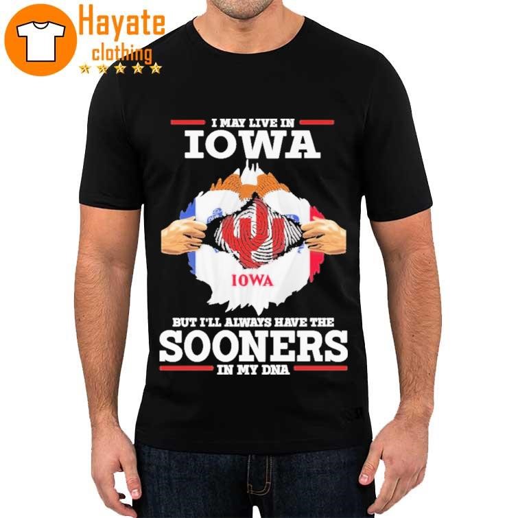 Official I May Live In Iowa But I’Ll Always Have The Sooners In My Dna 2023 Shirt
