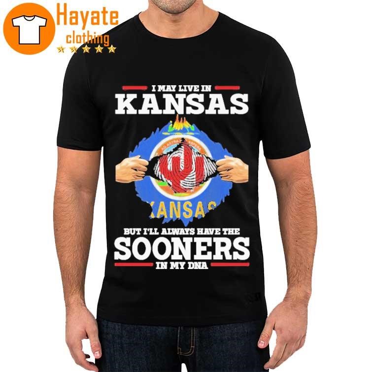 Official I May Live In Kansas But I'll Always Have The Sooners In My Dna 2023 Shirt