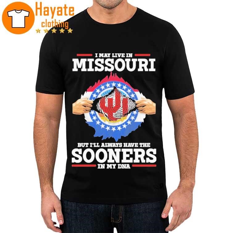 Official I May Live In Missouri But I'll Always Have The Sooners In My Dna 2023 Shirt