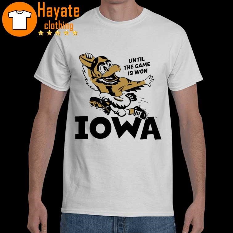 Official Until The Game Is Won Iowa Shirt