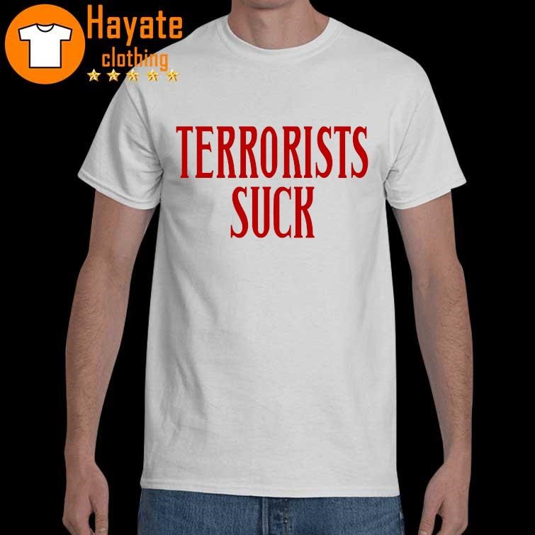 Original Terrorists Suck Shirt